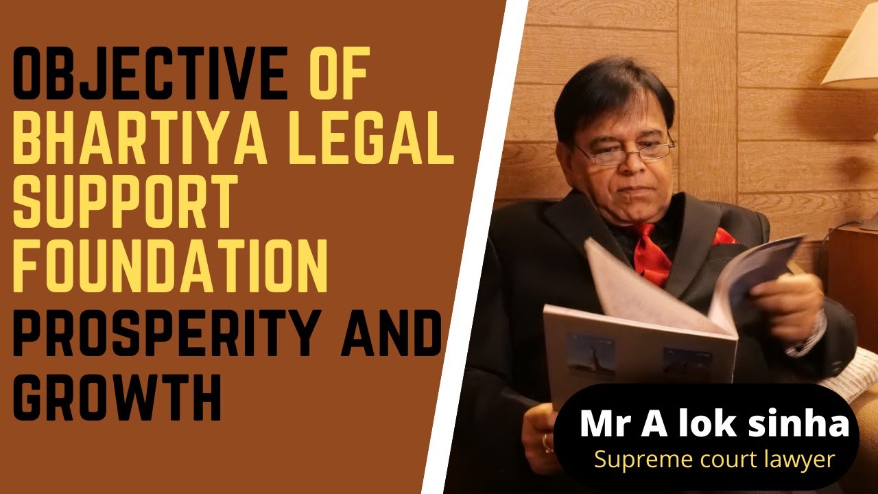 OBJECTIVE OF BHARTIYA LEGAL SUPPORT FOUNDATION (BLSF) | ALOK SINHA | supreme court advocate |